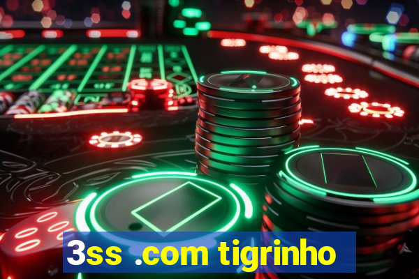 3ss .com tigrinho